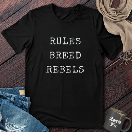 Rules Breed Rebels | T-Shirt