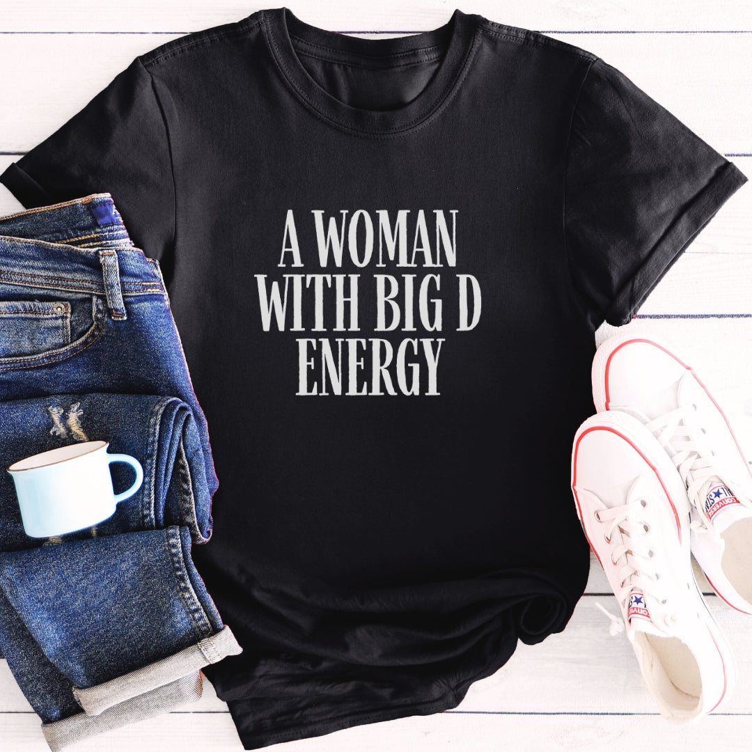 A Woman With Big D Energy | T-Shirt