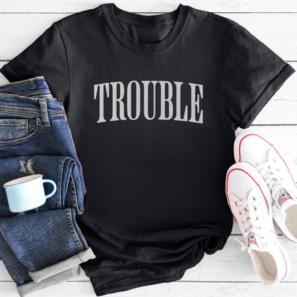 Trouble | T-Shirt
