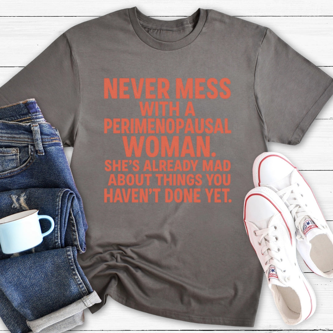 Never Mess With A Perimenopausal Woman | Funny Menopause T-Shirt