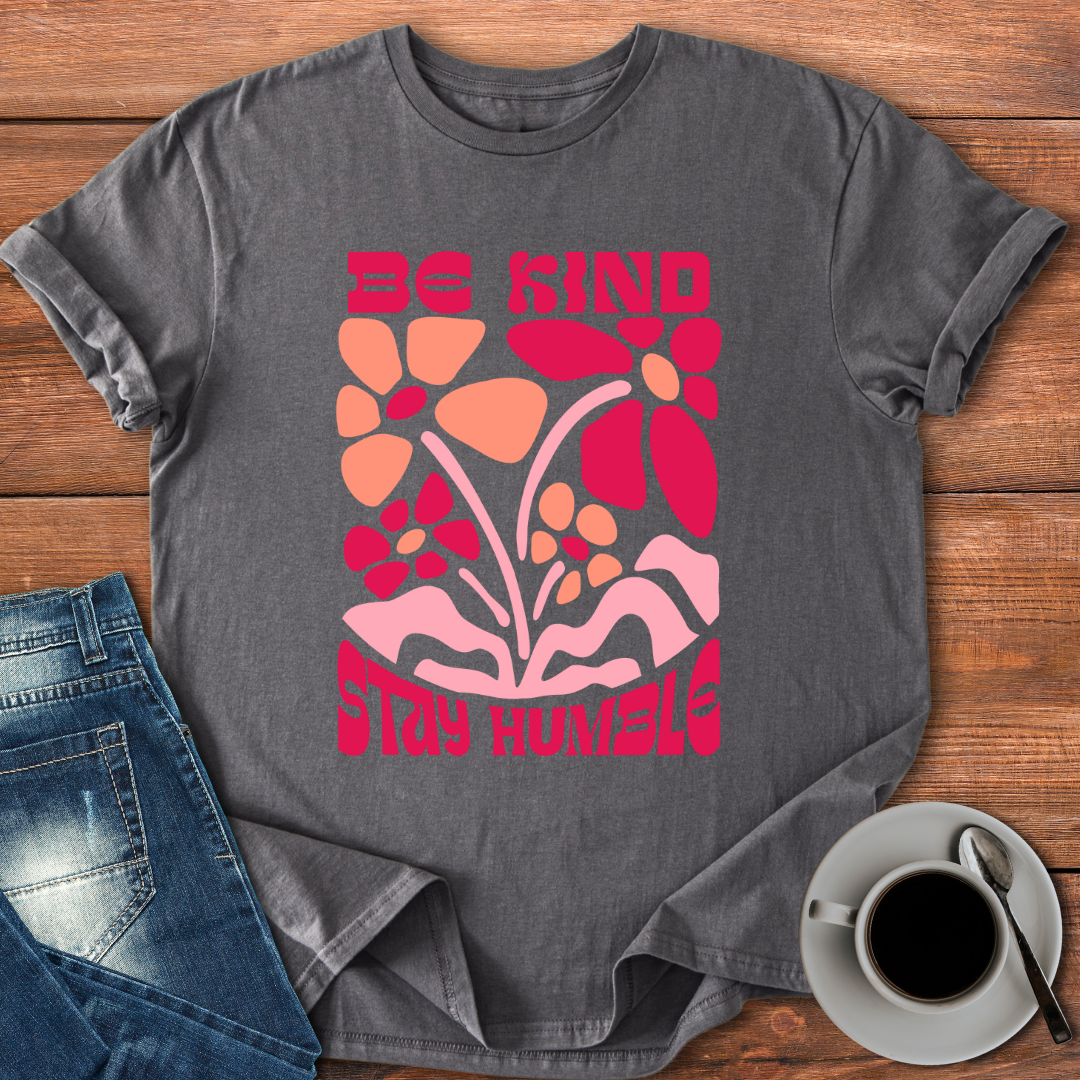 Be Kind Stay Humble | T-shirt