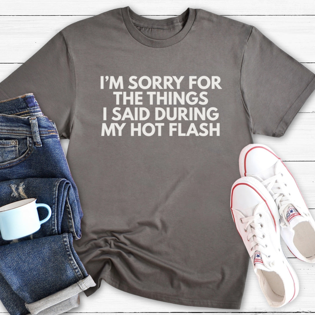 Things I said during hot flash | Funny Menopause T-Shirt