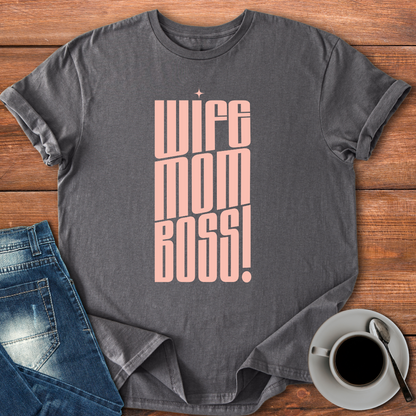 Wife Mom Boss! | T-shirt