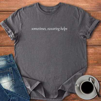 Sometimes Swearing Helps | T-shirt for Moms