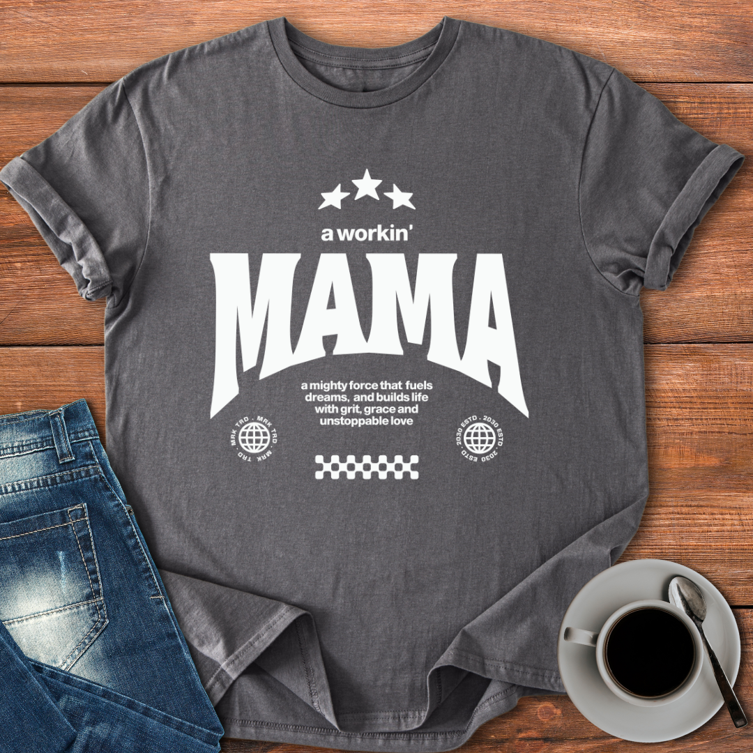 A Workin' Mama | T-shirt