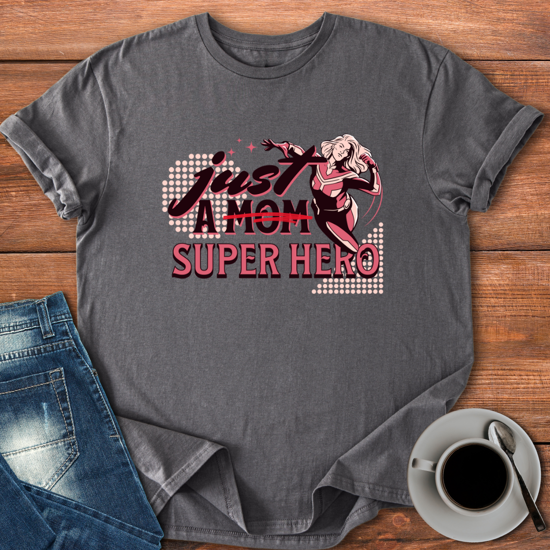 Just A Superhero | T-shirt for Moms