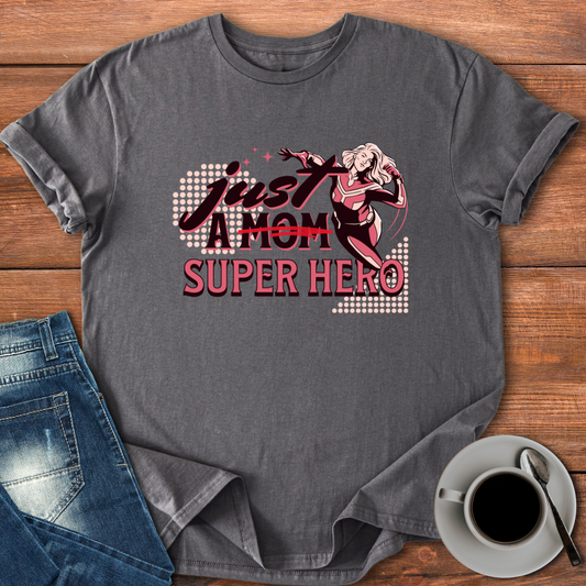 Just A Superhero | T-shirt for Moms