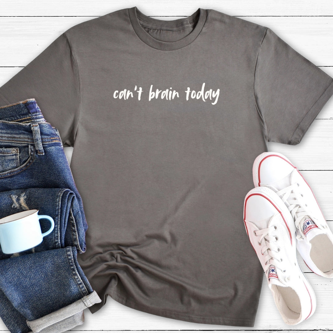Can't Brain Today | Funny T-Shirt