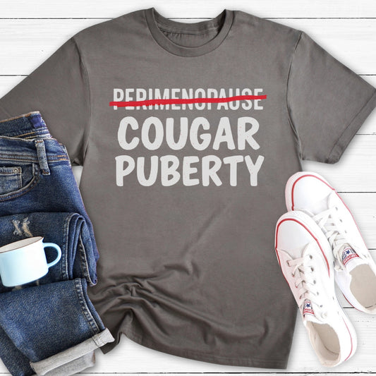 Cougar Puberty (Not Perimenopause) | Funny Menopause T-Shirt