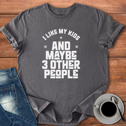 I Like My Kids and Maybe 3 Other People | T-shirt for Moms