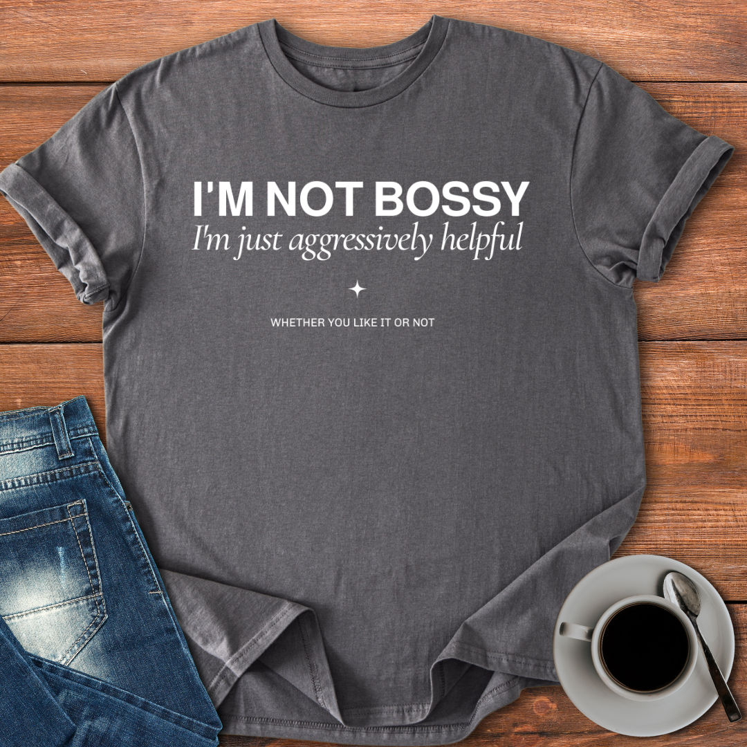 I'm not bossy | T-shirt