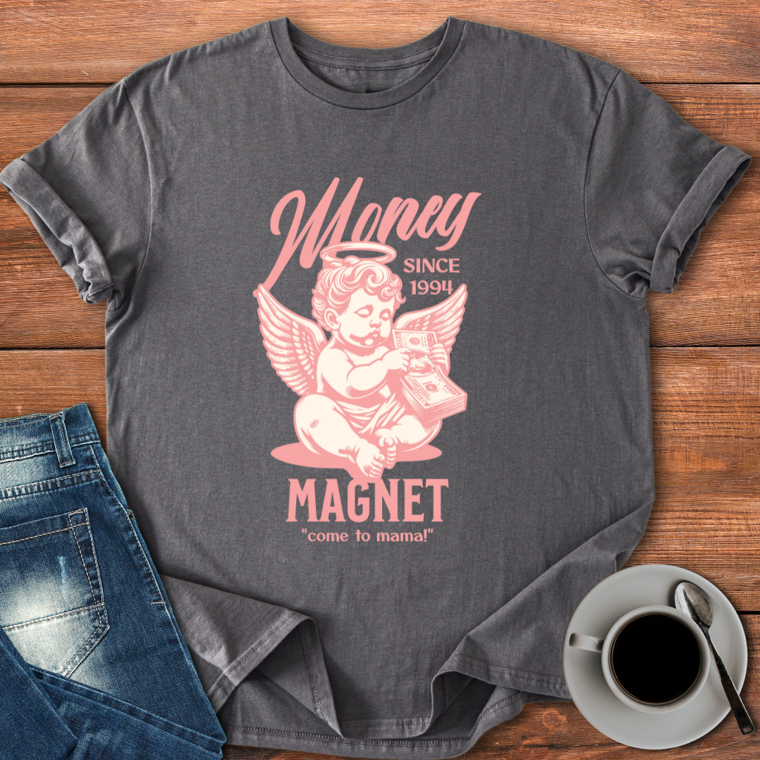 Money Magnet | T-shirt for Moms