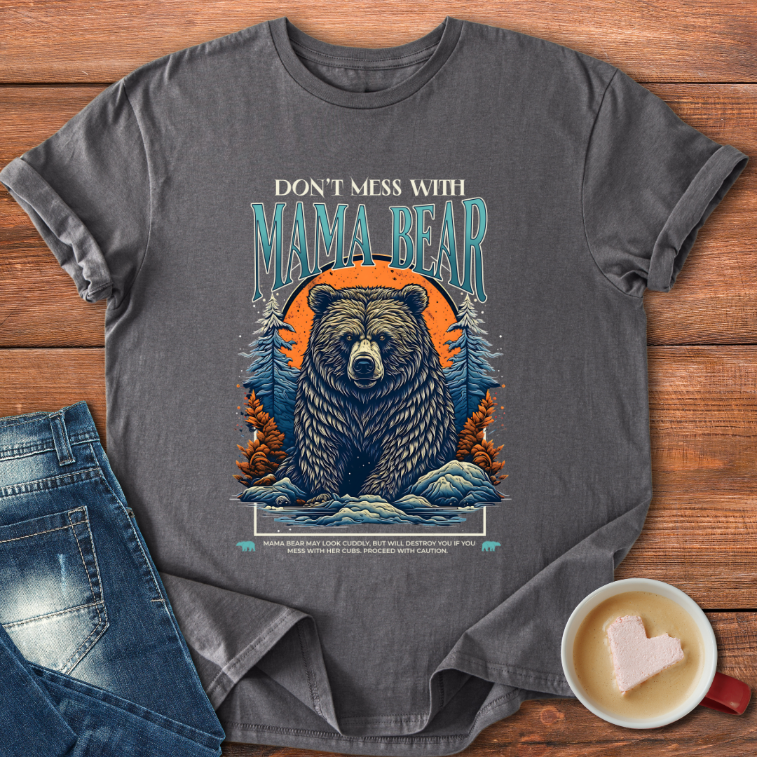 Don't Mess With Mama Bear | T-shirt for Moms