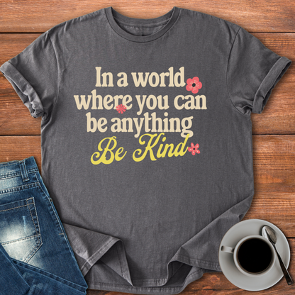 In a World Where You Can Be Anything | T-shirt