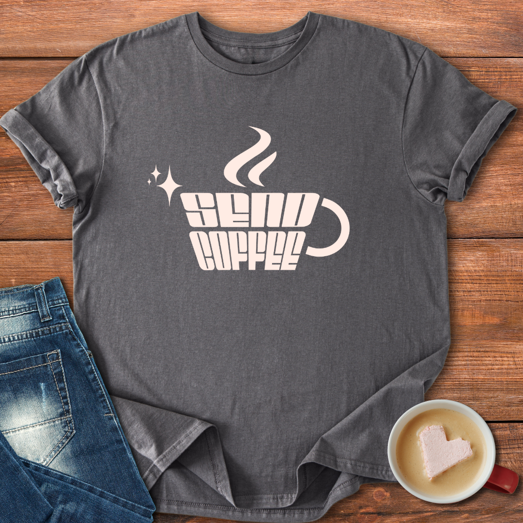 Send Coffee | T-shirt for moms