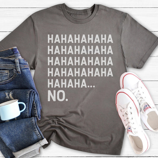 Hahaha No. | T-Shirt