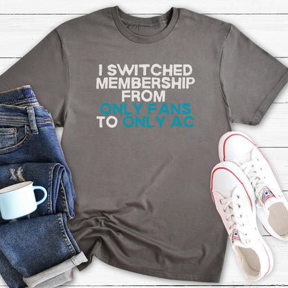 Only AC Membership | Funny Menopause T-Shirt