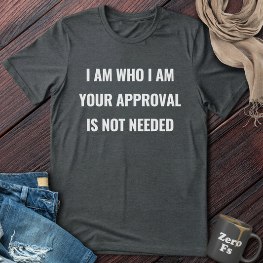 I am who I am | T-Shirt