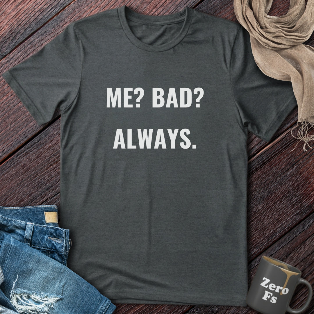 Bad Always | T-Shirt