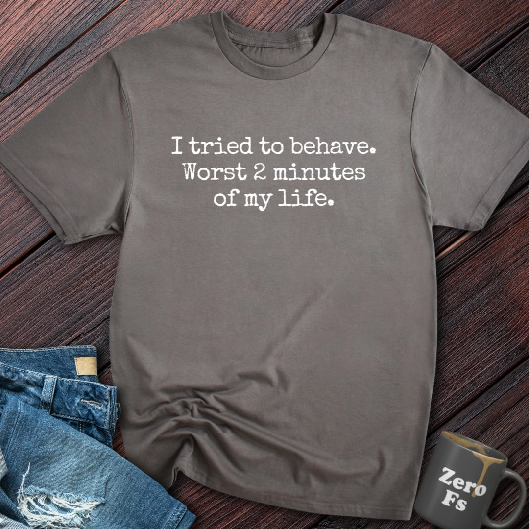 I tried to behave | T-Shirt