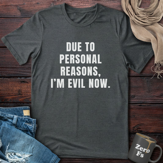 I'm Evil Now | T-Shirt