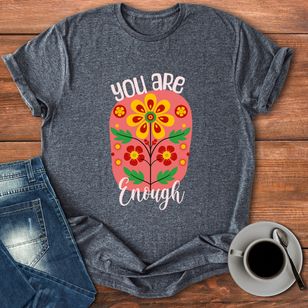 You are Enough | T-shirt for Moms