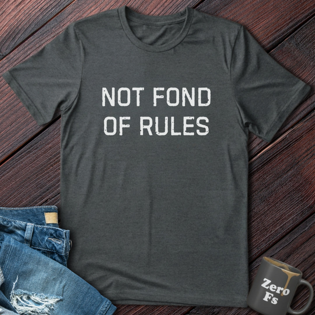 Not Fond of Rules | T-Shirt