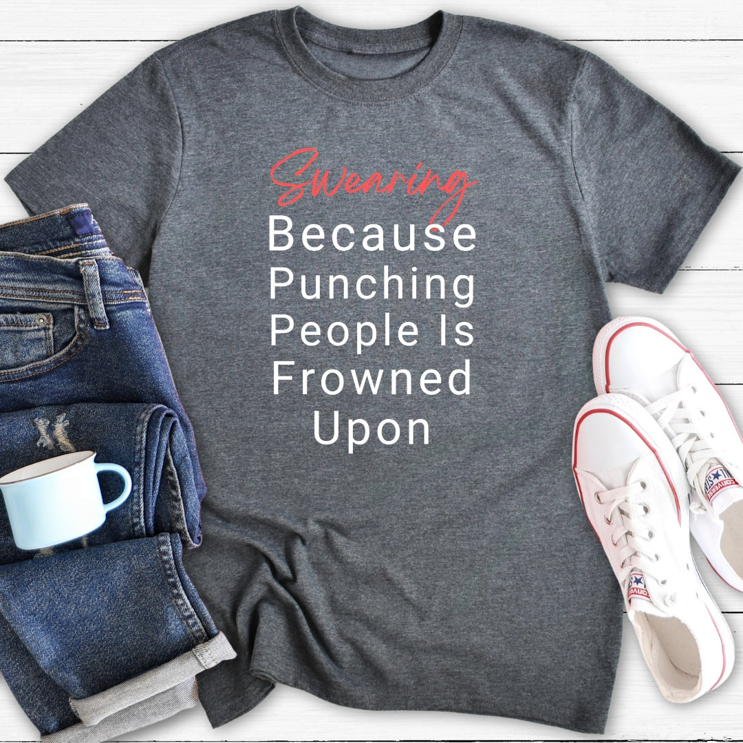 Punching People Is Frowned Upon | T-Shirt