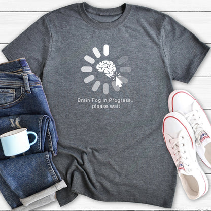 Brain Fog In Progress | Menopause T-Shirt