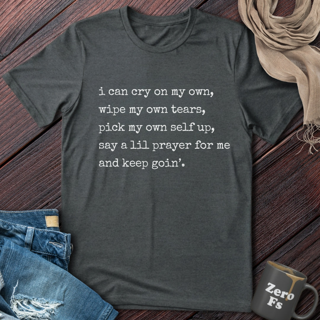 I can cry on my own | T-Shirt