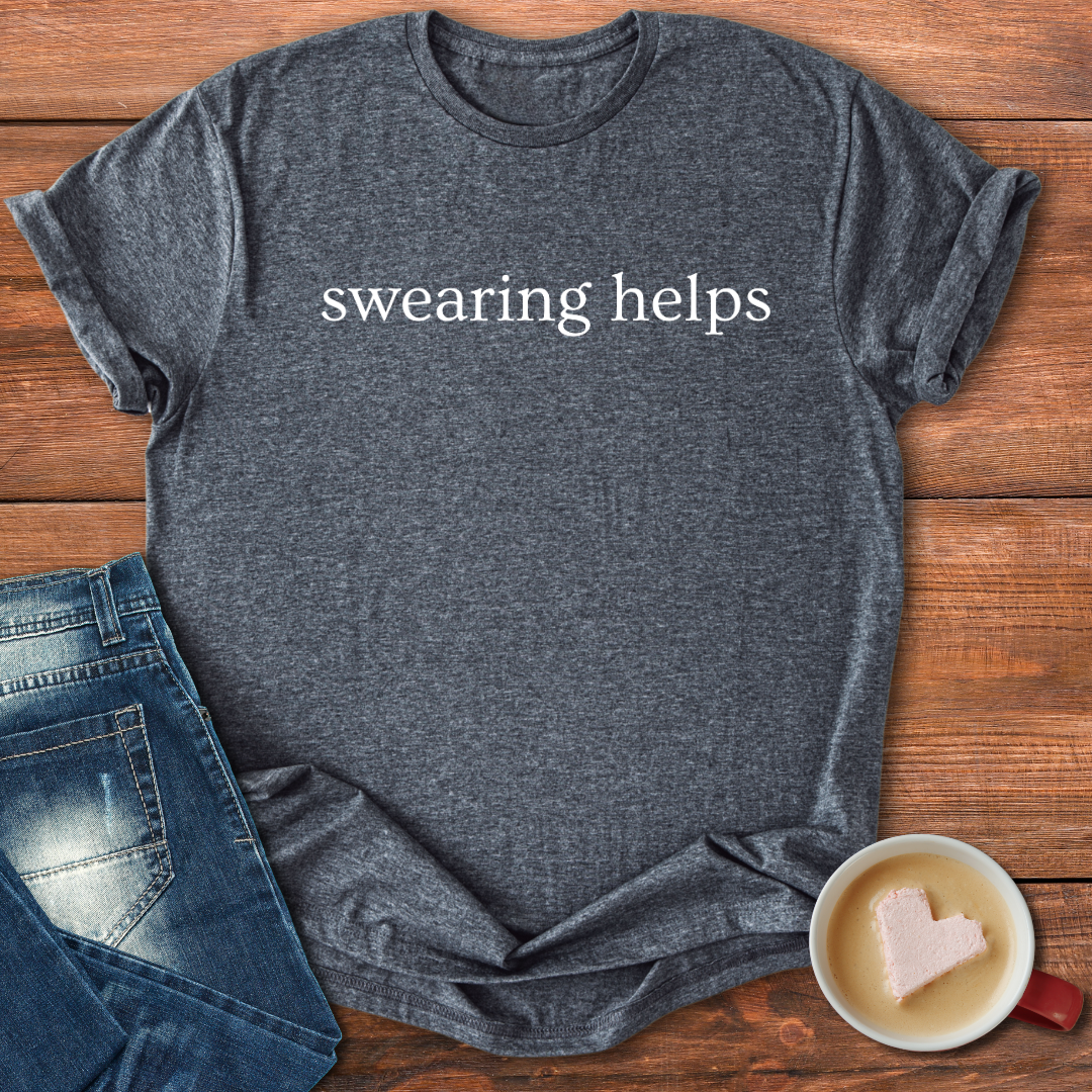 Swearing Helps | T-shirt