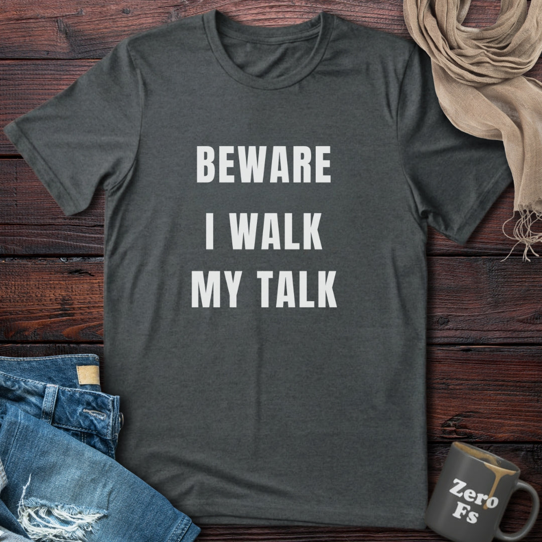 I Walk My Talk | T-Shirt