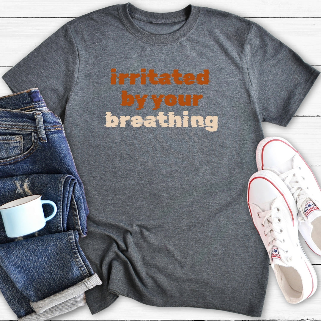 Irritated By Your Breathing | Funny Menopause T-Shirt