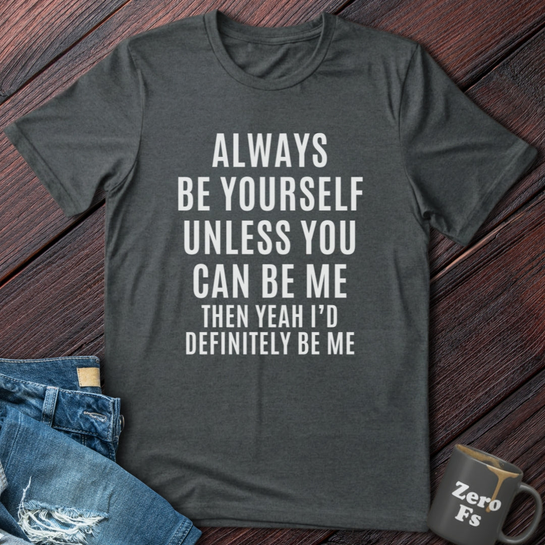 Always Be Yourself  | T-Shirt