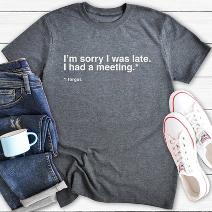 Sorry I was late | Menopause T-Shirt