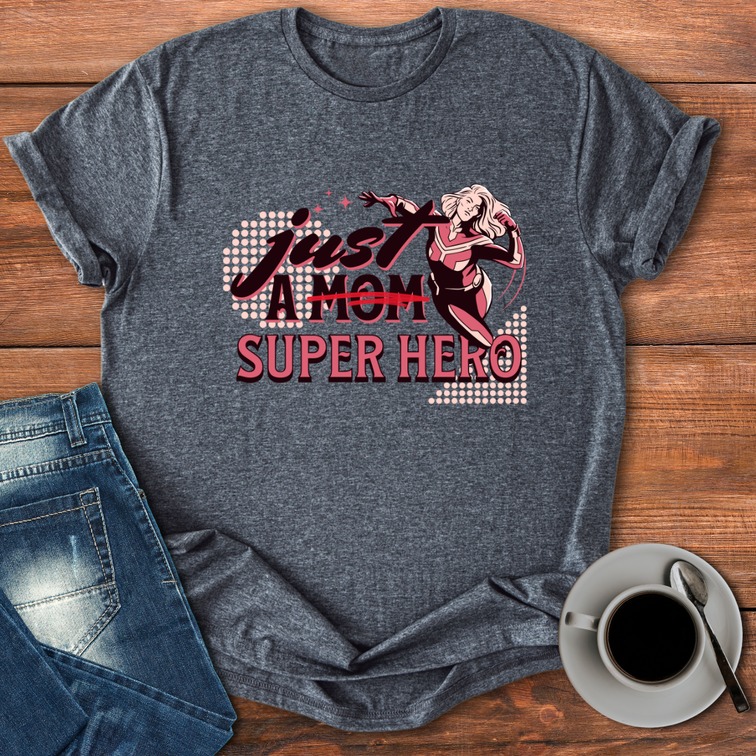 Just A Superhero | T-shirt for Moms