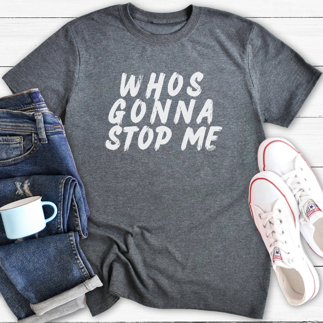Whos Gonna Stop Me | T-Shirt