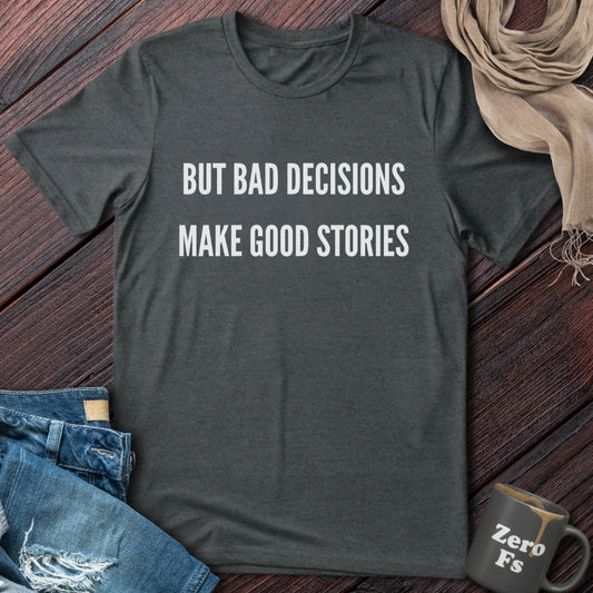 Bad Decisions | T-Shirt
