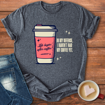 In my defense, I haven't had my coffee yet | T-shirt for Moms