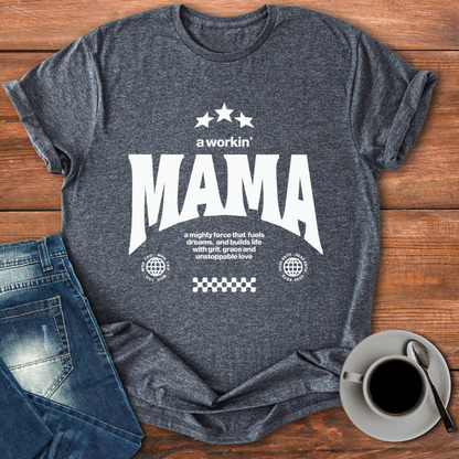 A Workin' Mama | T-shirt