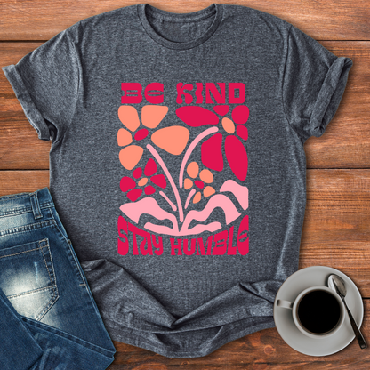 Be Kind Stay Humble | T-shirt