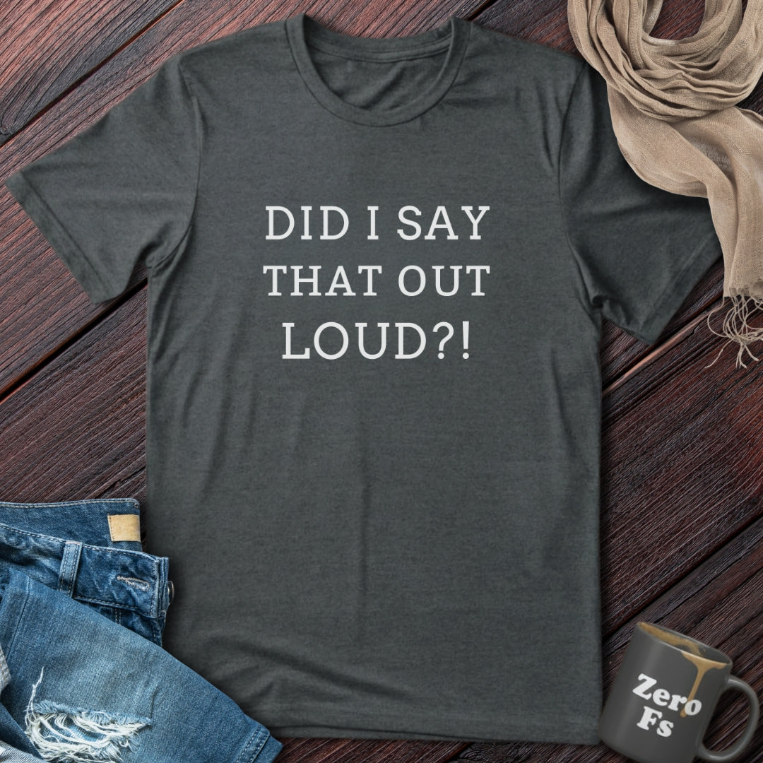 Did I?! | T-Shirt