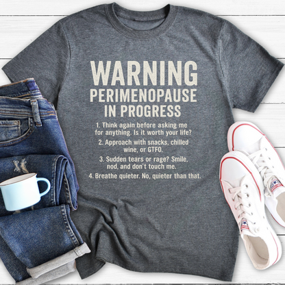 Warning – Perimenopause In Progress | Funny Menopause T-Shirt