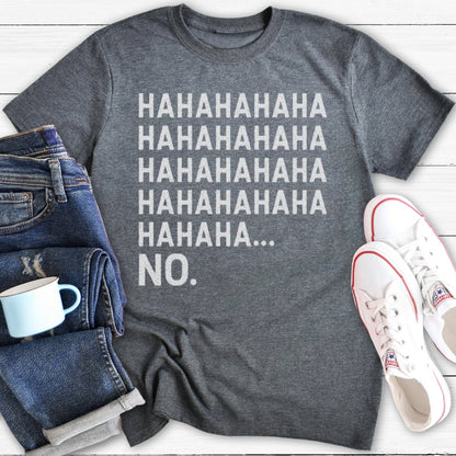 Hahaha No. | T-Shirt