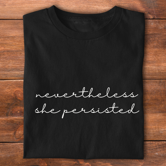 Nevertheless She Persisted | T-shirt for Moms