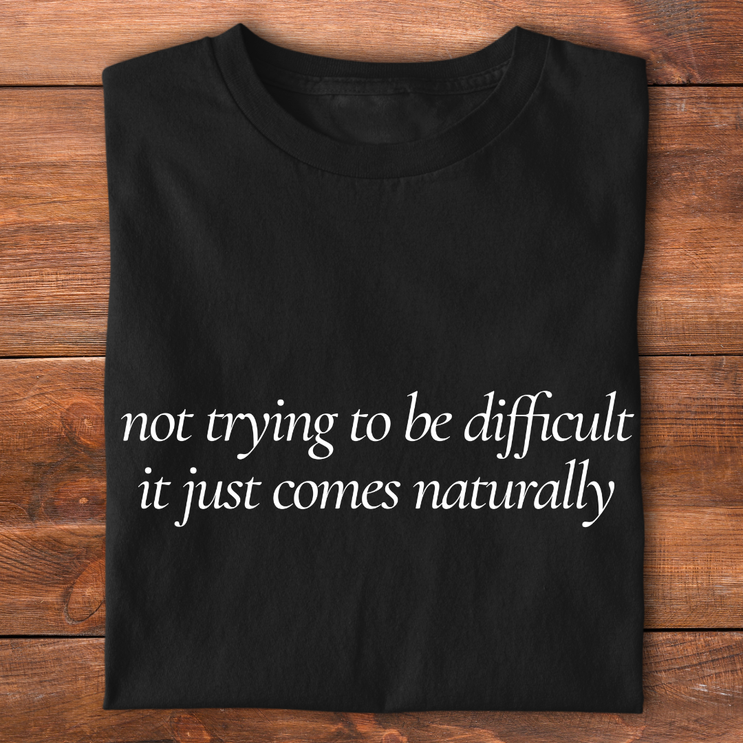 Not Trying To Be Difficult | T-shirt for Moms