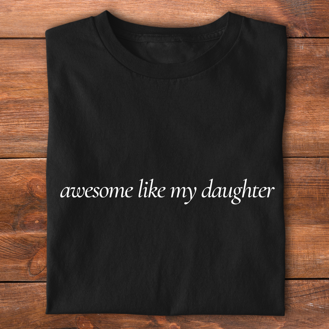 Awesome Like My Daughter | T-shirt for Moms