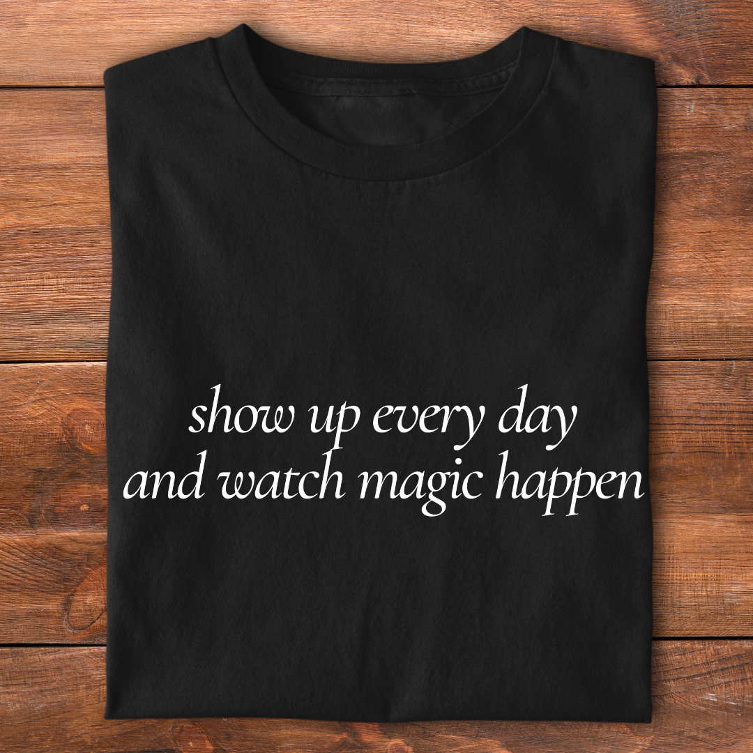 Show Up Every Day | T-shirt for Moms