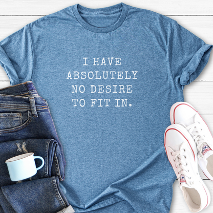 No Desire To Fit In | T-Shirt