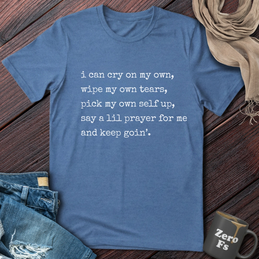 I can cry on my own | T-Shirt